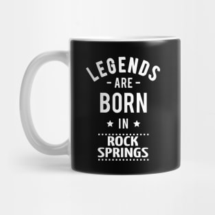 Legends Are Born In Rock Springs Mug